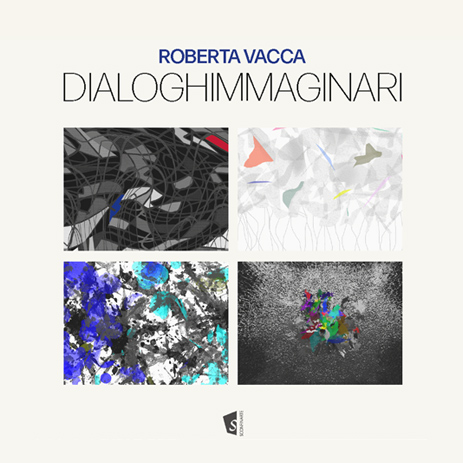 Roberta Vacca: DIALOGHIMMAGINARI